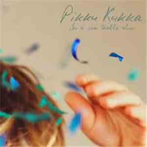 Pikku Kukka - Jos Ei Sua Täällä Olisi download mp3 flac