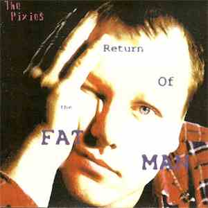 Pixies - Return Of The Fat Man download free