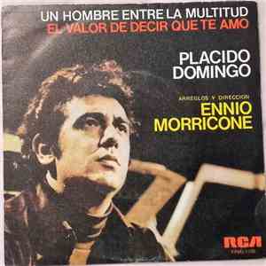 Placido Domingo - Un Hombre Entre La Multitud = Un Uomo Tra La Folla / El Valor De Decir Que Te Amo = Il Coraggio Di Dire Ti Amo download mp3 flac