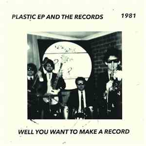 Plastic EP and The Records - Well You Want To Make A Record download free
