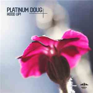 Platinum Doug - Hood Up! download free