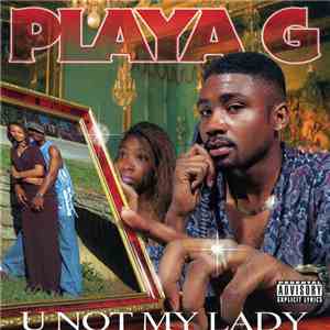 Playa G - U Not My Lady download mp3 flac