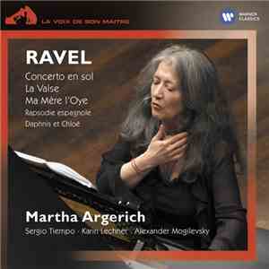 Ravel, Martha Argerich, Sergio Tiempo, Karin Lechner, Alexander Mogilevsky - Concerto En Sol, La Valse, Ma Mère L'Oye, Rapsodie Espagnole, Daphnis Et Chloé download mp3 flac