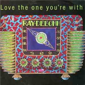 Ray Dee Ohh - Love The One You're With download mp3 flac