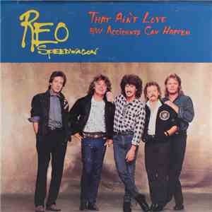 REO Speedwagon - That Ain't Love / Accidents Can Happen download free