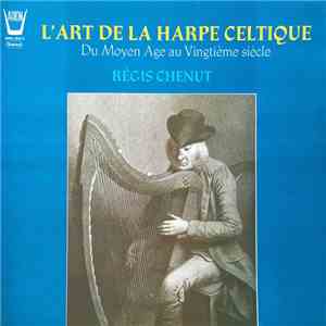 Régis Chenut - L'Art De La Harpe Celtique Du Moyen Âge Au Vingtième Siècle download free