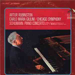 Robert Schumann - Arthur Rubinstein, Chicago Symphony Orchestra, Carlo Maria Giulini - Piano Concerto In A Minor, Op. 54 / Novelettes, Op. 21, No. 1 & 2 download mp3 flac