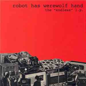 Robot Has Werewolf Hand - The "Endless" L.P. download mp3 flac