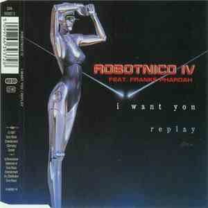Robotnico Ⅳ Feat. Franke Pharoah - I Want You / Replay download mp3 flac
