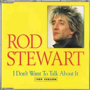 Rod Stewart - I Don't Want To Talk About It (1989 Version) download free