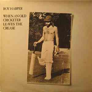 Roy Harper - When An Old Cricketer Leaves The Crease download mp3 flac