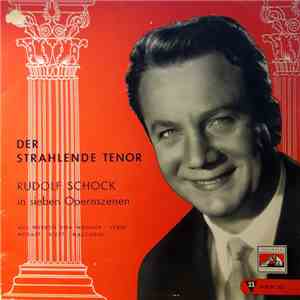 Rudolf Schock - Der Strahlende Tenor - Rudolf Schock In Sieben Opernszenen download mp3 flac