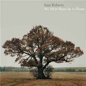 Sam Roberts - We Were Born In A Flame download free