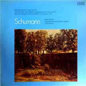 Schumann, Peter Rösel, Kurt Masur, Gewandhausorchester Leipzig - Klavierkonzert A-moll Op. 54 / Introduktion Und Allegro Appassionato G-dur Op. 92 / Konzert-Allegro Mit Introduktion D-moll Op. 134 download mp3 flac
