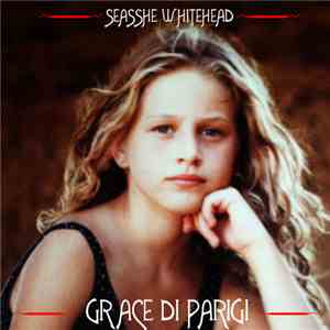 Seasshe Whitehead - Grace Di Parigi download mp3 flac