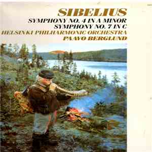 Sibelius, Helsinki Philharmonic Orchestra, Paavo Berglund - Symphony No. 4 In A Minor , Symphony No. 7 In C download free