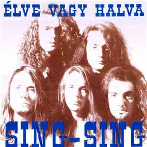 Sing-Sing - Élve Vagy Halva download mp3 flac