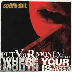 Split Habit - Put Your Money Where Your Mouth Is download mp3 flac
