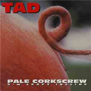 Tad - Pale Corkscrew b/w Leafy Incline download free