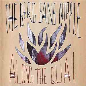 The Berg Sans Nipple - Along The Quai download mp3 flac
