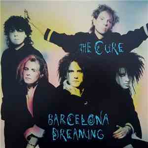 The Cure - Barcelona Dreaming download mp3 flac