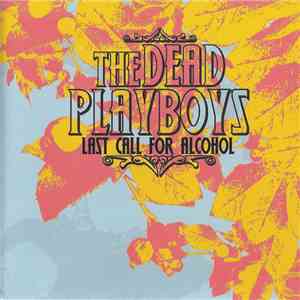 The Dead Playboys - Last Call For Alcohol download mp3 flac