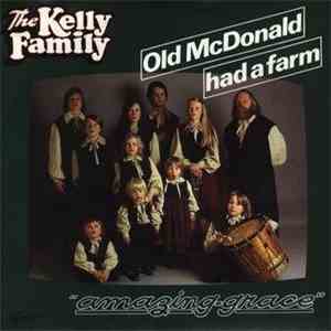 The Kelly Family - Old McDonald Had A Farm / Amazing Grace download free