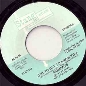 The Moments - Got To Get To Know You / I Feel So Good Again download free