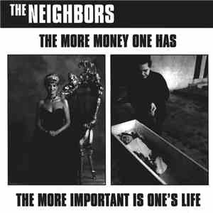 The Neighbors  - The More Money One Has - The More Important Is One's Life download mp3 flac