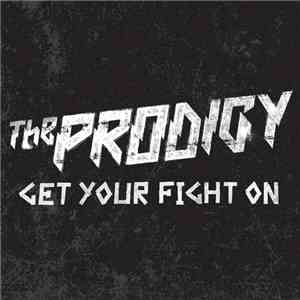 The Prodigy - Get Your Fight On download mp3 flac