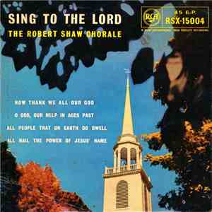 The Robert Shaw Chorale - Sing To The Lord download mp3 flac