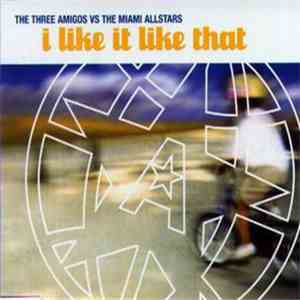 The Three Amigos vs. The Miami Allstars - I Like It Like That download mp3 flac