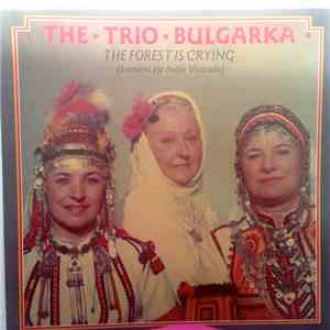 The Trio Bulgarka - The Forest Is Crying (Lament For Indje Voivode) download free