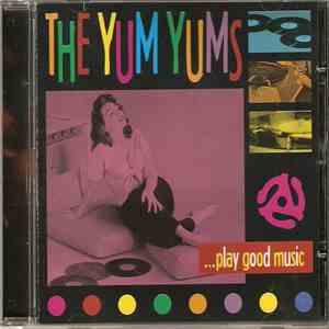 The Yum Yums  - ...Play Good Music download mp3 flac