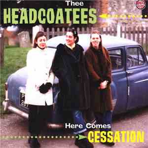 Thee Headcoatees - Here Comes Cessation download mp3 flac