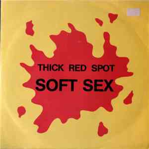 Thick Red Spot - Soft Sex / Get Up download mp3 flac