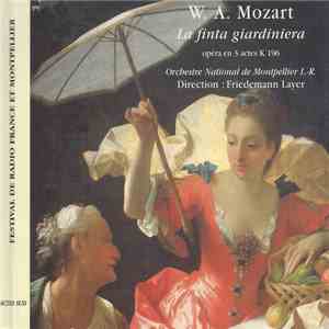 Thomas Moser, Fionnuala McCarthy, Donald George, Margaret Marshall, Jeanne Piland, Elzbietta Smytka, Reinhard Dorn, The National Orchestra Of Montpellier, Robert Gonnella , Peter Madam, Friedemann Layer - La Finta Giardiniera download mp3 flac