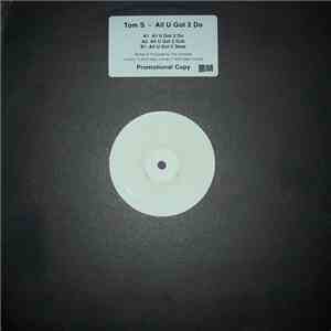 Tom S - All U Got 2 Do download mp3 flac