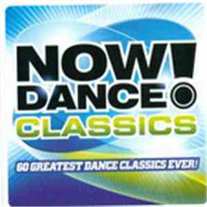 Various - Now Dance! Classics - 60 Greatest Dance Classics Ever! download mp3 flac