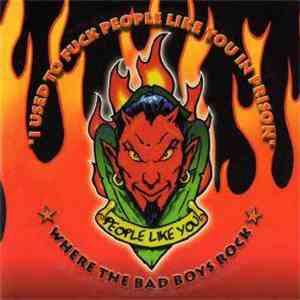 Various - People Like You - "I Used To Fuck People Like You In Prison" - Where The Bad Boys Rock download mp3 flac