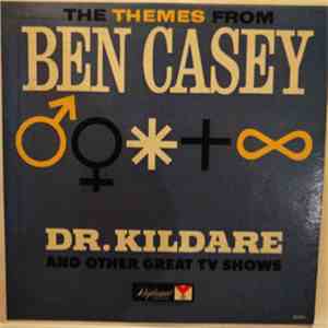 Various - The Themes From Ben Casey, Dr. Kildare, And Other Great TV Shows download mp3 flac