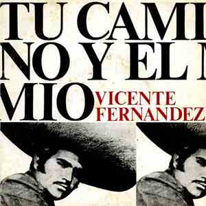 Vicente Fernandez - Tu Camino Y El Mio download mp3 flac