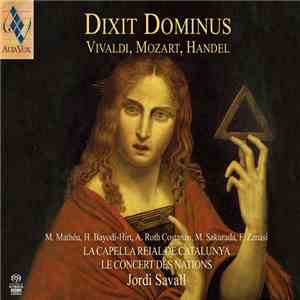 Vivaldi, Mozart, Handel • M. Mathéu, H. Bayodi-Hirt, A. Roth-Costanzo, M. Sakurada, F. Zanasi • La Capella Reial De Catalunya • Le Concert Des Nations • Jordi Savall - Dixit Dominus download free