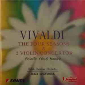 Vivaldi - Polish Chamber Orchestra, Jerzy Maksymiuk Violin: Sir Yehudi Menuhin - The Four Seasons & 2 Violin Concertos download mp3 flac