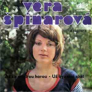 Věra Špinarová - Až Za Modrou Horou / Už Bys Měl Spát download free