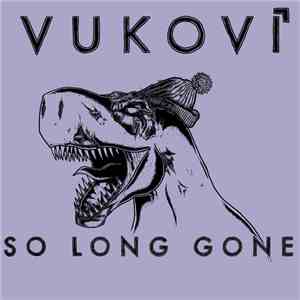 Vukovi - So Long Gone download mp3 flac