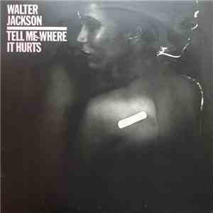 Walter Jackson - Tell Me Where It Hurts download mp3 flac