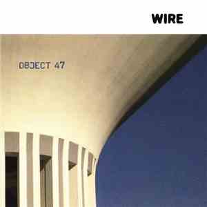 Wire - Object 47 download free