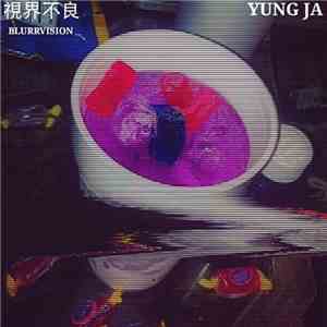 Yung Ja - Blurrvision download free